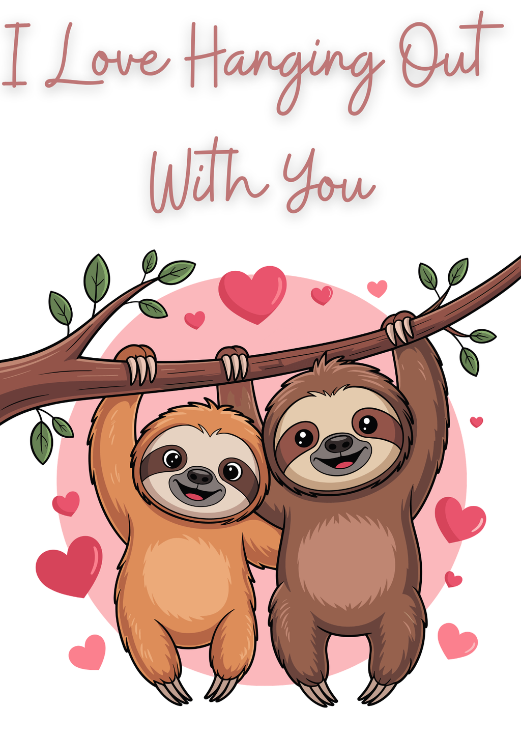 I Love Hanging Out With You