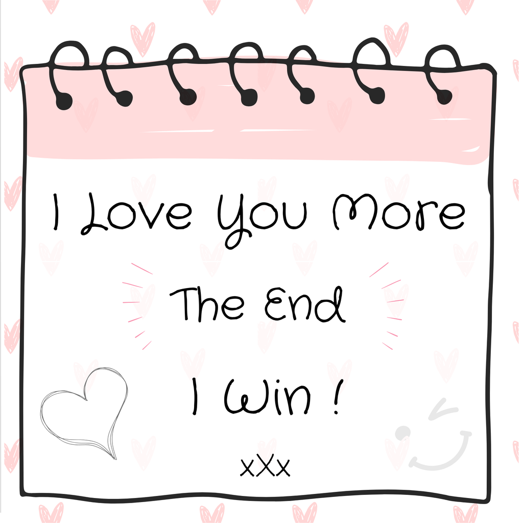 I Love You More The End I Win!