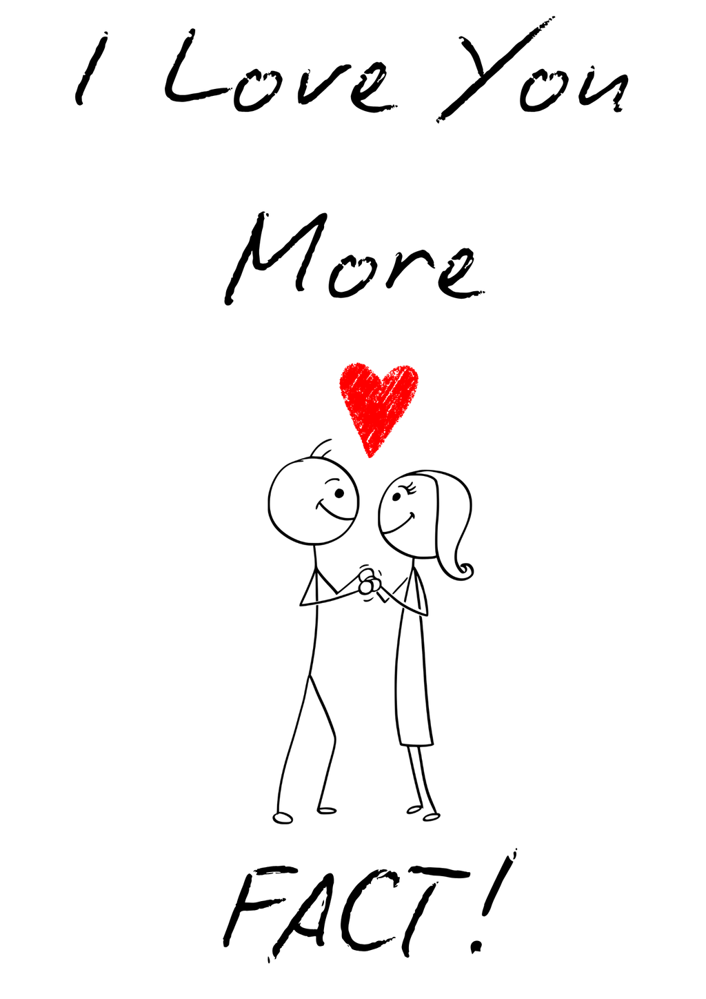 I Love You More...FACT!
